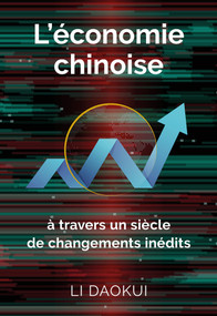 L'économie chinoise à travers un siècle de changements inédits (French Edition) by Daokui Li , 9781487811952
