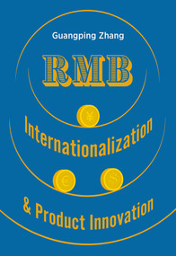 RMB Internationalization & Product Innovation (A Strategic Guide to the Next Global Reserve Currency) by Zhang Guangping, 9781487811969