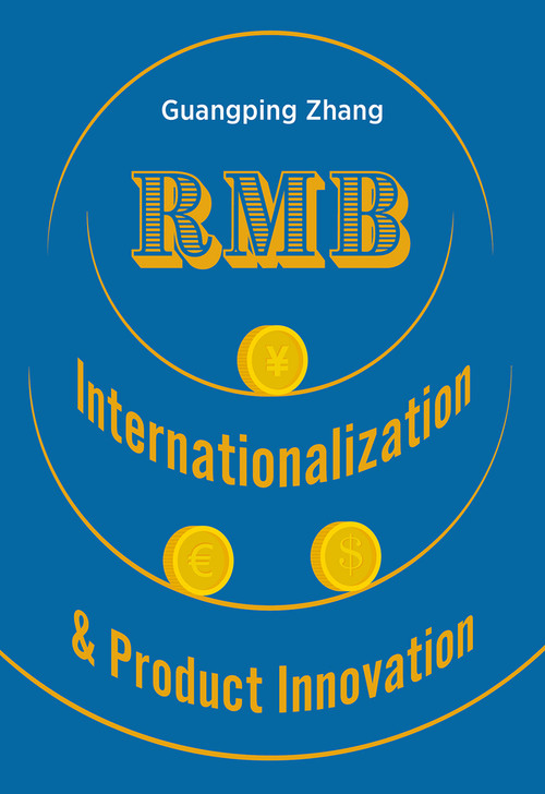 RMB Internationalization & Product Innovation (A Strategic Guide to the Next Global Reserve Currency) by Zhang Guangping, 9781487811969