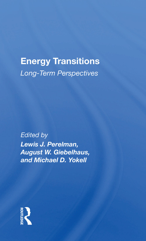 Energy Transitions (Long-term Perspectives) by Lewis J. Perelman, 9780367171933