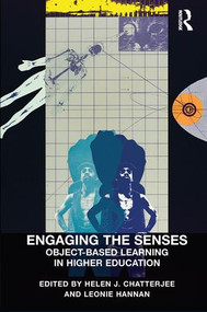 Engaging the Senses: Object-Based Learning in Higher Education by Helen J. Chatterjee, Leonie Hannan, 9780815399575