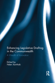 Enhancing Legislative Drafting in the Commonwealth (A Wealth of Innovation) by Helen Xanthaki, 9780367739812