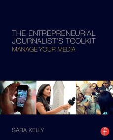 The Entrepreneurial Journalist's Toolkit (Manage Your Media) - 9781138816480 by Sara Kelly, 9781138816480