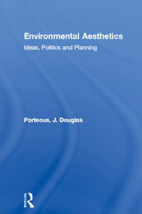 Environmental Aesthetics (Ideas, Politics and Planning) by J. Douglas Porteous, 9780415137706