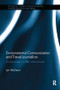 Environmental Communication and Travel Journalism (Consumerism, Conflict and Concern) - 9781138506893 by Lyn McGaurr, 9781138506893