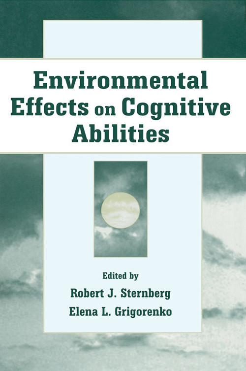 Environmental Effects on Cognitive Abilities by Robert J. Sternberg, Elena L. Grigorenko, 9780415647526