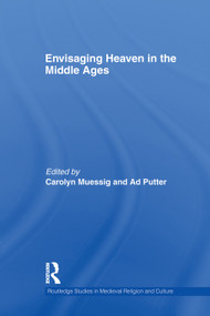 Envisaging Heaven in the Middle Ages by Carolyn Muessig, Ad Putter, 9780415759359