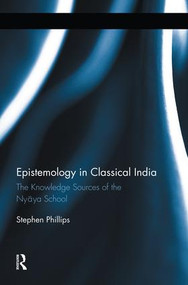Epistemology in Classical India (The Knowledge Sources of the Nyaya School) by Stephen H Phillips, 9781138008816