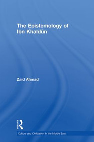 The Epistemology of Ibn Khaldun by Zaid Ahmad, 9780415612753