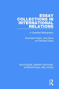 Essay Collections in International Relations (A Classified Bibliography) - 9781138951372 by P Moorhead Wright, Jane Davis, Michael Clarke, 9781138951372