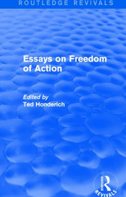 Essays on Freedom of Action (Routledge Revivals) by Ted Honderich, 9781138856615
