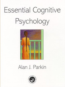Essential Cognitive Psychology by Alan J. Parkin, 9780863776731