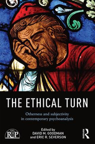 The Ethical Turn (Otherness and Subjectivity in Contemporary Psychoanalysis) by David Goodman, Eric Severson, 9781138813281
