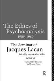 The Ethics of Psychoanalysis 1959-1960 (The Seminar of Jacques Lacan) - 9780415090544 by Jacques Lacan, Jacques-Alain Miller, 9780415090544
