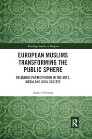 European Muslims Transforming the Public Sphere (Religious Participation in the Arts, Media and Civil Society) - 9780367890629 by Asmaa Soliman, 9780367890629
