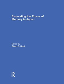 Excavating the Power of Memory in Japan by Glenn D Hook, 9780367023904