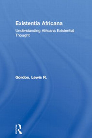 Existentia Africana (Understanding Africana Existential Thought) by Lewis R. Gordon, 9780415926447