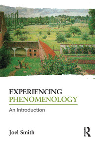 Experiencing Phenomenology (An Introduction) - 9780415718936 by Joel Smith, 9780415718936