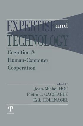 Expertise and Technology (Cognition & Human-computer Cooperation) by Jean-Michel Hoc, Pietro C. Cacciabue, Erik Hollnagel, P. Carlo Cacciabue, 9781138876460