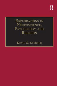 Explorations in Neuroscience, Psychology and Religion by Kevin S. Seybold, 9781138265103