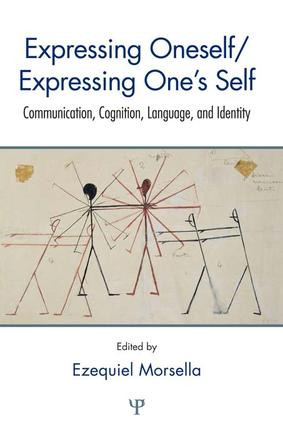 Expressing Oneself / Expressing One's Self (Communication, Cognition, Language, and Identity) by Ezequiel Morsella, 9781138969438