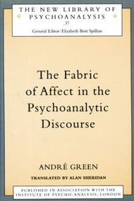 The Fabric of Affect in the Psychoanalytic Discourse by Andre Green, Alan Sheridan, 9780415115254