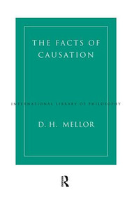The Facts of Causation by D.H. Mellor, 9780415197564