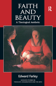 Faith and Beauty (A Theological Aesthetic) - 9780754604549 by Edward Farley, 9780754604549