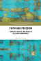 Faith and Freedom (Contexts, Choices, and Crises in Religious Commitments) by Donald A. Crosby, 9780367590406