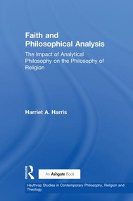 Faith and Philosophical Analysis (The Impact of Analytical Philosophy on the Philosophy of Religion) by Harriet A. Harris, 9780754631446