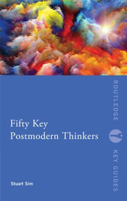 Fifty Key Postmodern Thinkers - 9780415525848 by Stuart Sim, 9780415525848