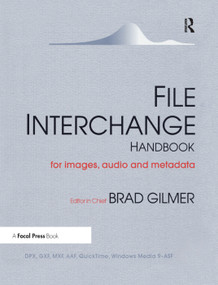 File Interchange Handbook (For professional images, audio and metadata) by Brad Gilmer, 9781138375949
