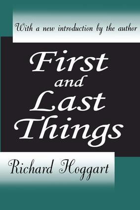 First and Last Things by Richard Hoggart, 9780765809391