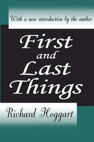 First and Last Things by Richard Hoggart, 9780765809391