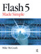 Flash 5 Made Simple by Mike McGrath, 9780750653619