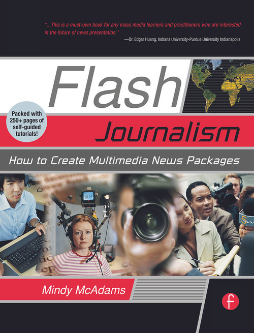 Flash Journalism (How to Create Multimedia News Packages) by Mindy McAdams, 9780240806976
