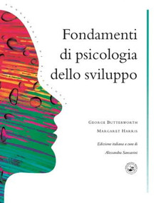 Fondamenti Di Psicologia Dello Sviluppo by George Butterworth, Margaret Harris, 9780863775499