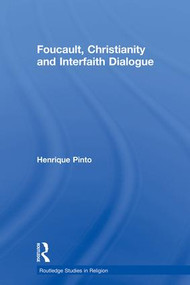 Foucault, Christianity and Interfaith Dialogue by Henrique Pinto, 9781138008717