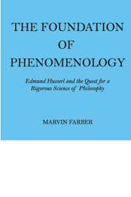 The Foundation of Phenomenology (Edmund Husserl and the Quest for a Rigorous Science of Philosophy) - 9780202308531 by Marvin Farber, 9780202308531