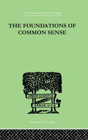 The Foundations Of Common Sense (A PSYCHOLOGICAL PREFACE TO THE PROBLEMS OF KNOWLEDGE) by Nathan Isaacs, 9781138875296