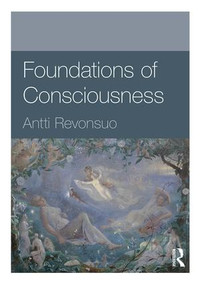 Foundations of Consciousness by Antti Revonsuo, 9780415594677