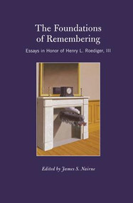The Foundations of Remembering (Essays in Honor of Henry L. Roediger, III) by James S. Nairne, 9781138006218
