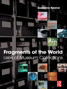 Fragments of the World: Uses of Museum Collections - 9780750664721 by Suzanne Keene, 9780750664721