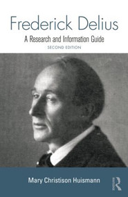 Frederick Delius (A Research and Information Guide) - 9781138870260 by Mary Huismann, 9781138870260
