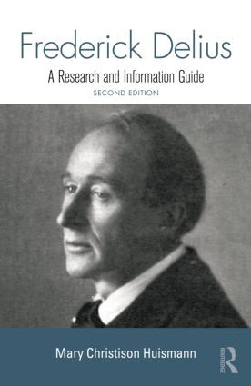 Frederick Delius (A Research and Information Guide) - 9781138870260 by Mary Huismann, 9781138870260