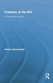 Freedom of the Will (A Conditional Analysis) - 9781138871366 by Ferenc Huoranszki, 9781138871366