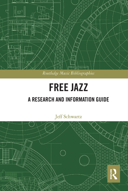 Free Jazz (A Research and Information Guide) by Jeff Schwartz, 9780367734459
