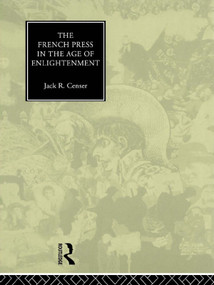 The French Press in the Age of Enlightenment - 9780415756297 by Jack Censer, 9780415756297