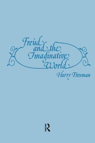 Freud and the Imaginative World by Harry Trosman, 9781138872097