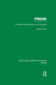 Freud (RLE: Freud) (A Critical Re-evaluation of his Theories) by Reuben Fine, 9781138974685